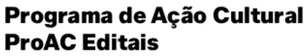 Programa de Ação Cultural — ProAC Editais — Fomento